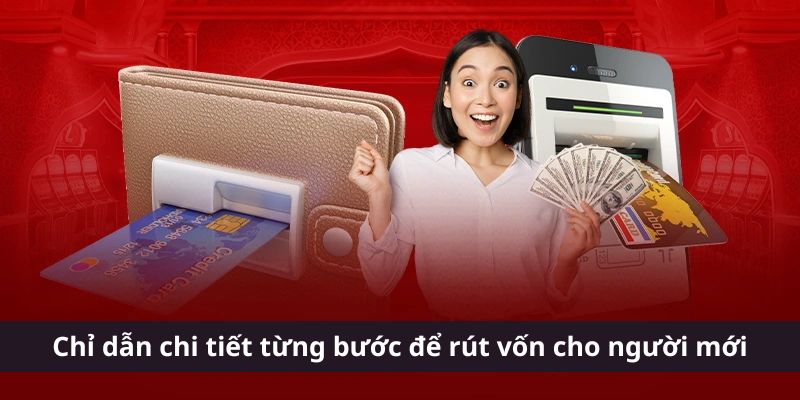 Chỉ dẫn chi tiết từng bước để rút vốn cho người mới