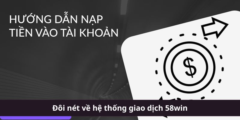 Đôi nét về hệ thống giao dịch 58win