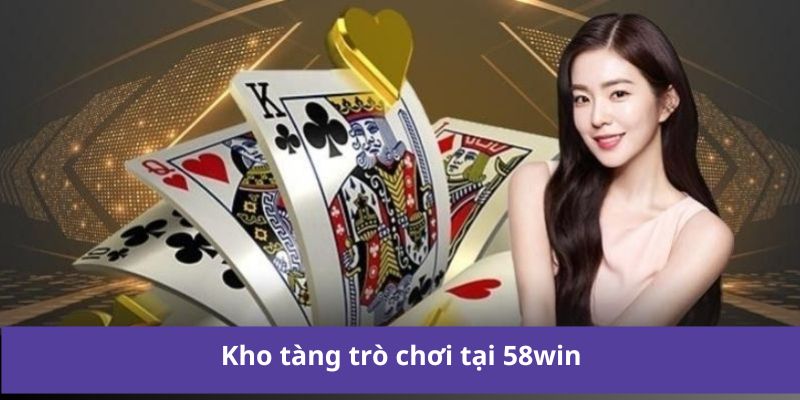 Giới thiệu 58win kho tàng trò chơi