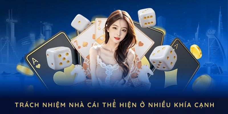 Trách nhiệm nhà cái 58win thể hiện ở nhiều khía cạnh
